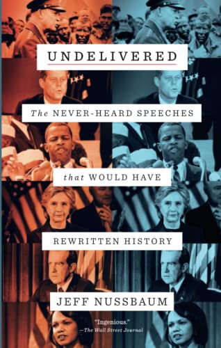 Undelivered The Never-Heard Speeches That Would Have Rewritten History [Paperback]
