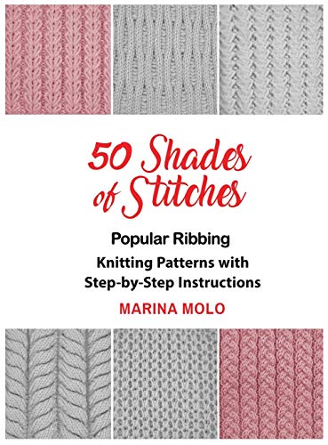 50 Shades of Stitches  Knitting Patterns from Classic to Contemporary with Step [Hardcover]