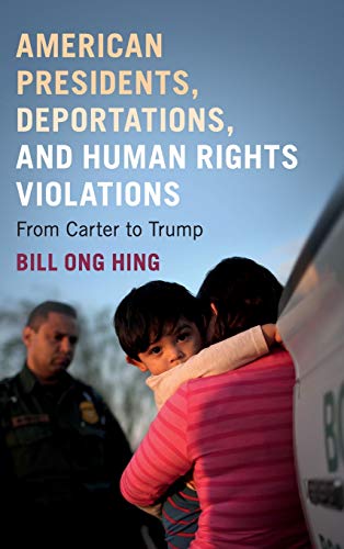 American Presidents, Deportations, and Human Rights Violations From Carter to T [Hardcover]