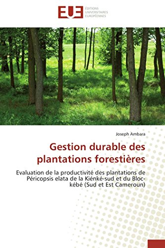 Gestion Durable Des Plantations Forestires Evaluation De La Productivit Des P [Paperback]