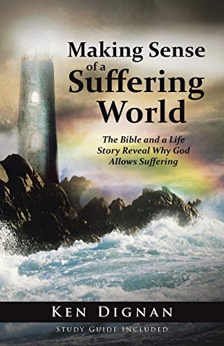 Making Sense Of A Suffering World The Bible And A Life Story Reveal Answers To  [Paperback]
