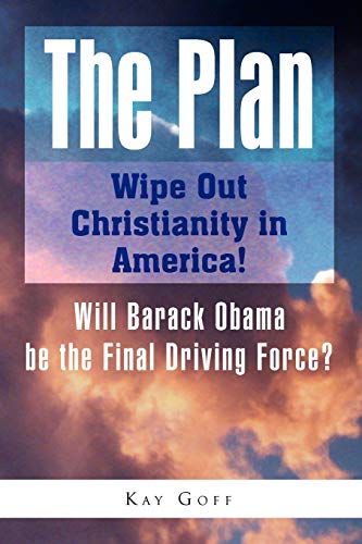 Plan Wipe Out Christianity in America  Will Barack Obama be the Final Driving [Paperback]
