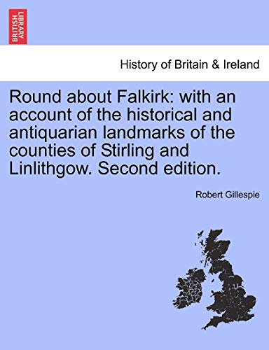 Round about Falkirk  With an account of the historical and antiquarian landmark [Paperback]