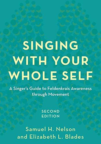 Singing with Your Whole Self A Singer's Guide to Feldenkrais Awareness through  [Paperback]