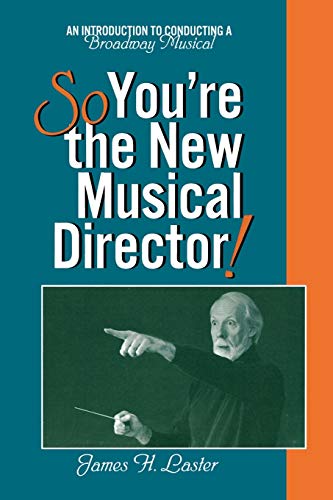 So, You're the New Musical Director An Introduction to Conducting a Broadway M [Paperback]