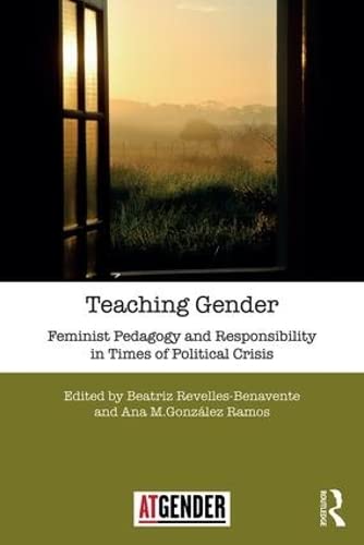 Teaching Gender Feminist Pedagogy and Responsibility in Times of Political Cris [Paperback]