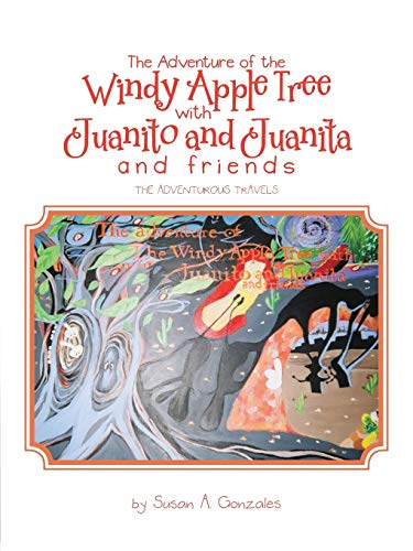 The Adventure Of The Windy Apple Tree With Juanito And Juanita And Friends The  [Paperback]