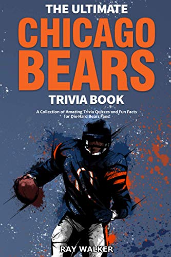 Ultimate Chicago Bears Trivia Book  A Collection of Amazing Trivia Quizzes and  [Paperback]
