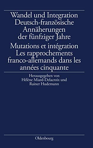 Wandel und Integration  Deutsch-Franzsische Annherungen der Fnfziger Jahre/  [Hardcover]
