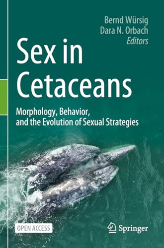 Sex in Cetaceans Morphology, Behavior, and the Evolution of Sexual Strategies [Paperback]