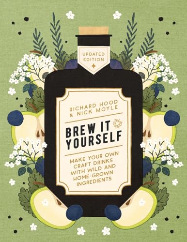Brew It Yourself Make Your Own Craft Drinks with Wild and Home-Grown Ingredient [Paperback]