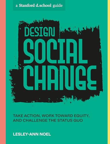 Design Social Change Take Action, Work toward Equity, and Challenge the Status  [Paperback]