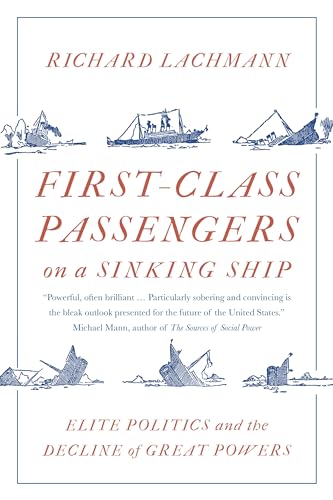 First-Class Passengers on a Sinking Ship Elite Politics and the Decline of Grea [Paperback]