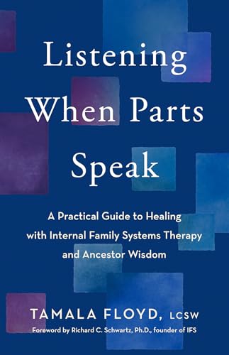Listening When Parts Speak A Practical Guide to Healing with Internal Family Sy [Paperback]