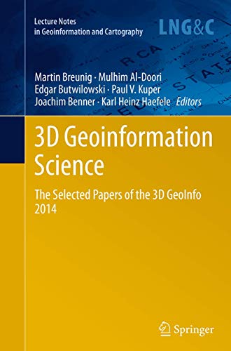 3D Geoinformation Science The Selected Papers of the 3D GeoInfo 2014 [Paperback]