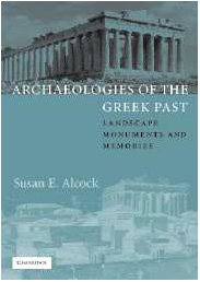 Archaeologies of the Greek Past Landscape, Monuments, and Memories [Hardcover]