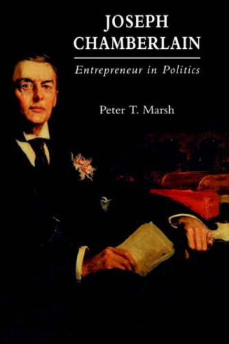 Joseph Chamberlain Entrepreneur in Politics [Hardcover]