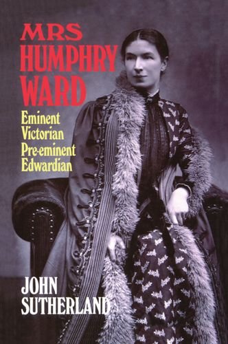 Mrs. Humphry Ward Eminent Victorian, Pre-eminent Edwardian [Hardcover]