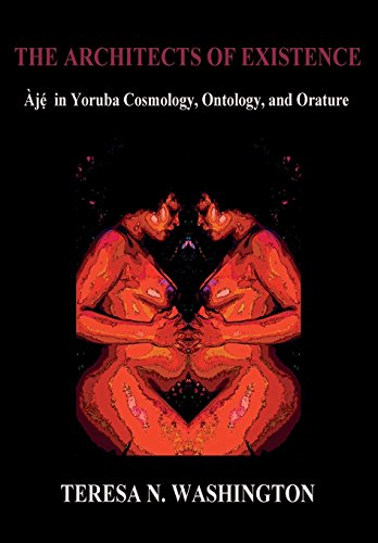 The Architects Of Existence Aje In Yoruba Cosmology, Ontology, And Orature [Hardcover]