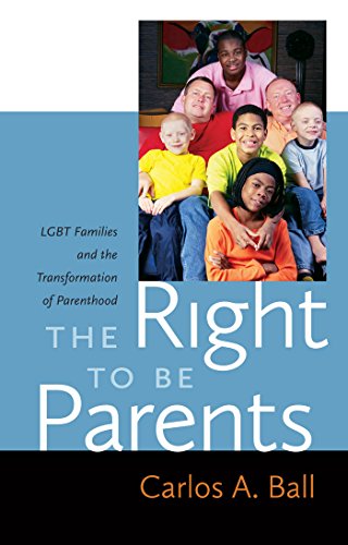 The Right to Be Parents LGBT Families and the Transformation of Parenthood [Hardcover]