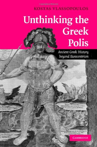 Unthinking the Greek Polis Ancient Greek History beyond Eurocentrism [Hardcover]