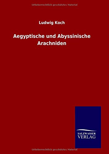 Aegyptische Und Abyssinische Arachniden (german Edition) [Hardcover]