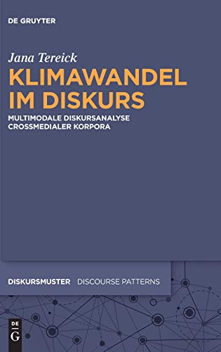 Klimawandel Im Diskurs  Multimodale Diskursanalyse Crossmedialer Korpora [Hardcover]