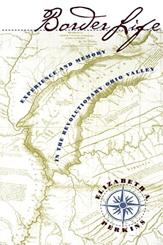Border Life Experience And Memory In The Revolutionary Ohio Valley [Paperback]