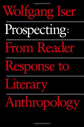 Prospecting From Reader Response To Literary Anthropology [Paperback]