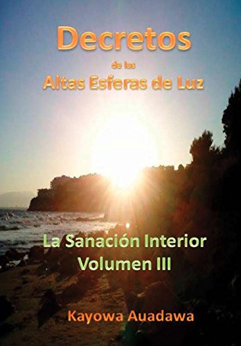 Decretos de Las Altas Esferas de Luz. la Sanacion Interior. Volumen III [Hardcover]