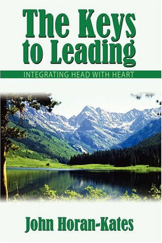 The Keys To Leading Integrating Head With Heart [Hardcover]