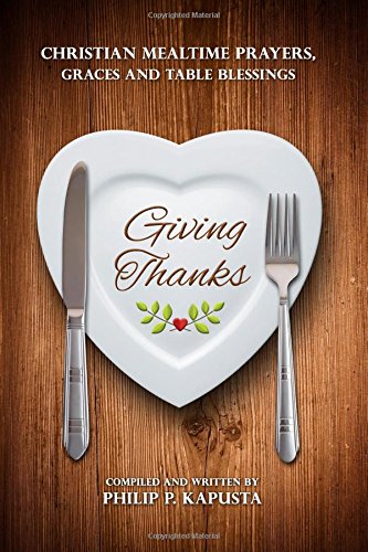 Giving Thanks Christian Mealtime Prayers, Graces And Table Blessings [Paperback]