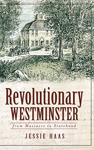 Revolutionary Westminster  From Massacre to Statehood [Hardcover]