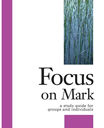 Focus On Mark A Study Guide For Groups And Individuals (focus Bible Study) [Paperback]