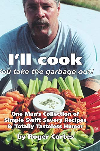 I'll Cook, You Take The Garbage Out [Paperback]