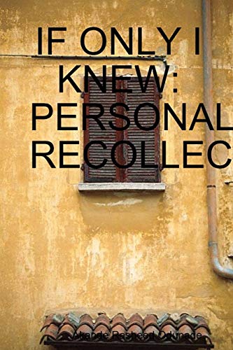 If Only I Knew  Personal Recollections [Paperback]