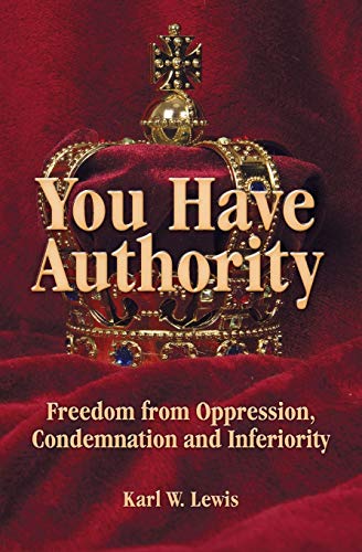 You Have Authority  Freedom from Oppression, Condemnation and Inferiority [Paperback]