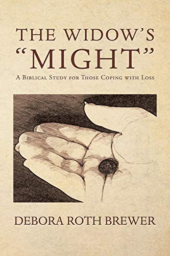 Widow's Might  A Biblical Study for Those Coping with Loss [Paperback]