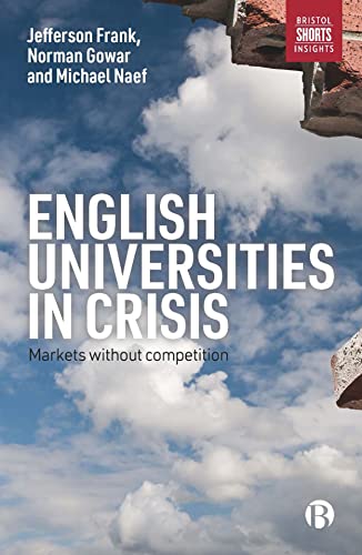 English Universities in Crisis Markets without Competition [Paperback]