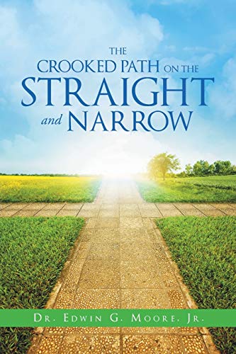 The Crooked Path On The Straight And Narrow [Paperback]