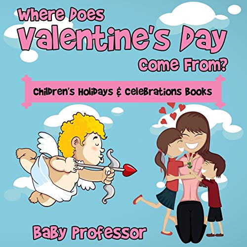 Where Does Valentine's Day Come from Children's Holidays & Celebrations Books [Paperback]