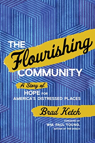 The Flourishing Community A Story of Hope for America&39s Distressed Places [Hardcover]