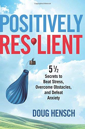 Positively Resilient 5 1/2 Secrets To Beat Stress, Overcome Obstacles, And Defe [Paperback]