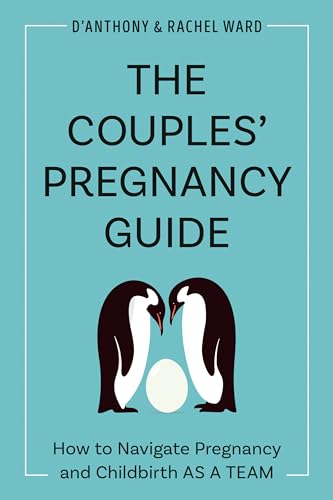 The Couples' Pregnancy Guide How to Navigate Pregnancy and Childbirth as a Team [Paperback]