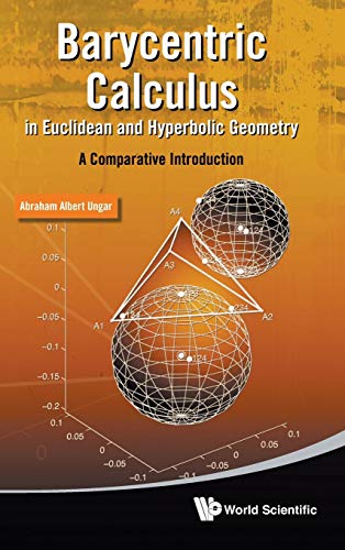 Barycentric Calculus in Euclidean and Hyperbolic Geometry A Comparative Introdu [Hardcover]