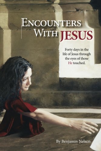 Encounters With Jesus Forty Days In The  Life Of Jesus Through  The Eyes Of Tho [Paperback]