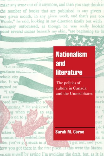 Nationalism and Literature The Politics of Culture in Canada and the United Sta [Paperback]
