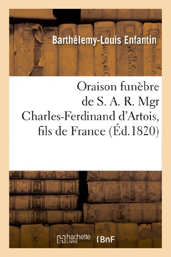 Oraison Funebre de S. A. R. Mgr Charles-Ferdinand d'Artois, Fils de France, Duc  [Paperback]