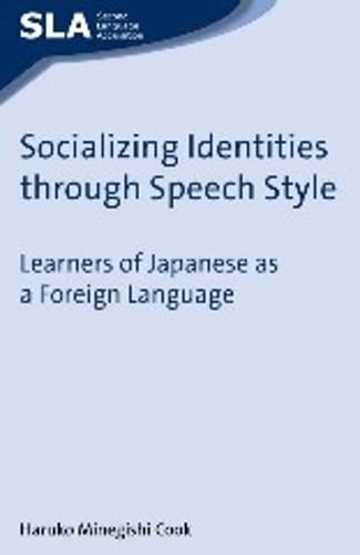 Socializing Identities through Speech Style Learners of Japanese as a Foreign L [Paperback]