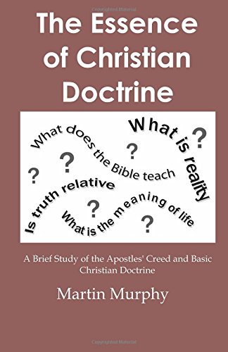The Essence Of Christian Doctrine A Brief Study Of The Apostles' Creed And Basi [Paperback]